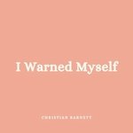 I Warned Myself
