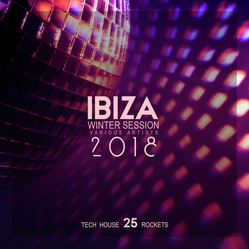 Ibiza Winter Session 2018 (25 Tech House Rockets)