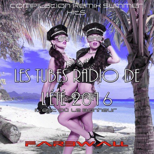 Les tubes radio de l'été 2016 - Il est où le bonheur (Compilation Summer Hits)_poster_image