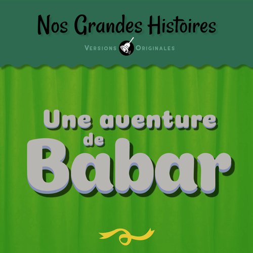 Nos grandes histoires : Une aventure de Babar