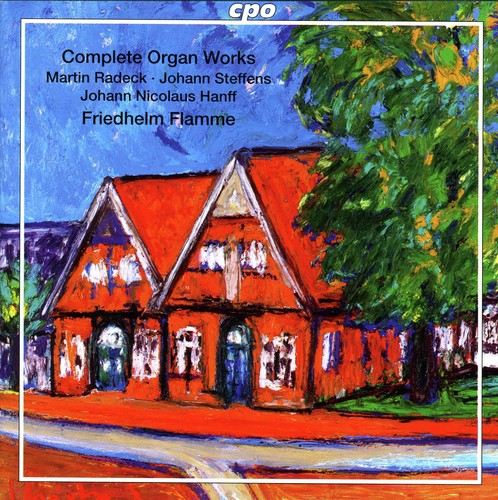 Radeck - Steffens - Hanff: Complete Organ Works