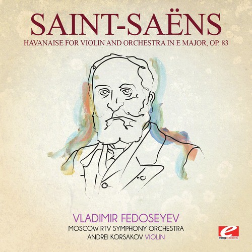 Saint-Saëns: Havanaise for Violin and Orchestra in E Major, Op. 83 (Digitally Remastered)_poster_image