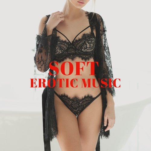 Soft Erotic Music: Sexy Lounge, Tantric Meditation and Sensual Massage_poster_image