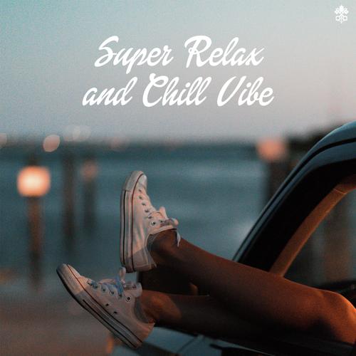 Super Relax and Chill Vibe