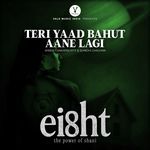 Teri Yaad Bahut Aane Lagi (From “Eight: The Power of Shani”)