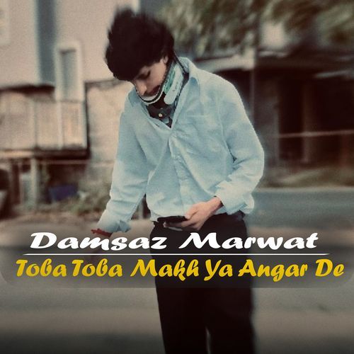 Toba Toba Makh Ya Angar De