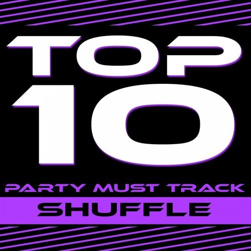 Top 10 Party Must Track - Shuffle