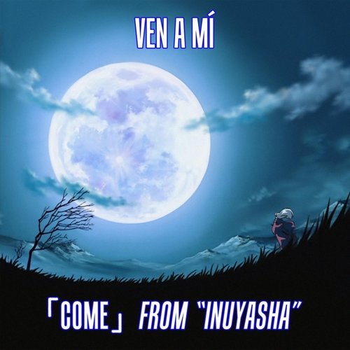 Ven a Mí (From "Inuyasha") cover art