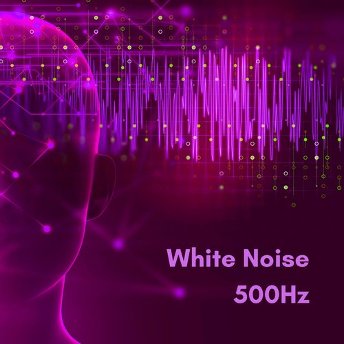 White Noise 500Hz