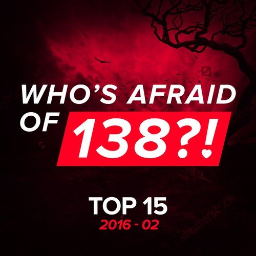 Who's Afraid Of 138?! Top 15 - 2016-02 (Extended Versions)