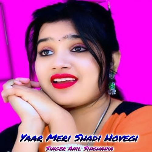Yaar Meri Shadi Hovegi