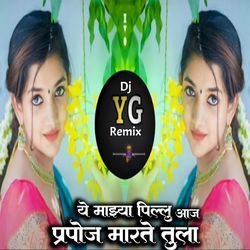 Ye Mazya Pillu Aaj Prapose Marte Tula (Dj YG Remix)-Nj4ddUZ5XHE