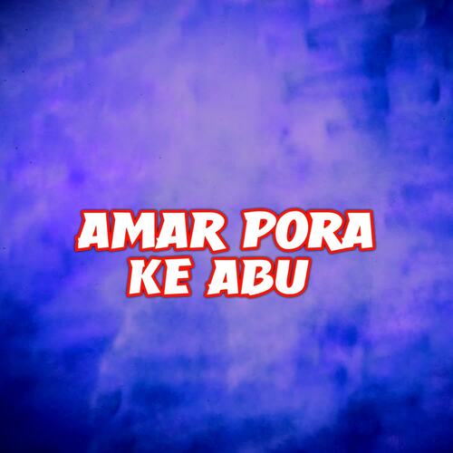 Amar Pora Ke Abu