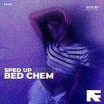 Bed Chem (Stutter Techno Sped Up)