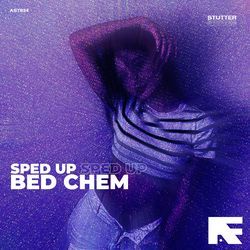 Bed Chem (Stutter Techno Sped Up) by Stutter