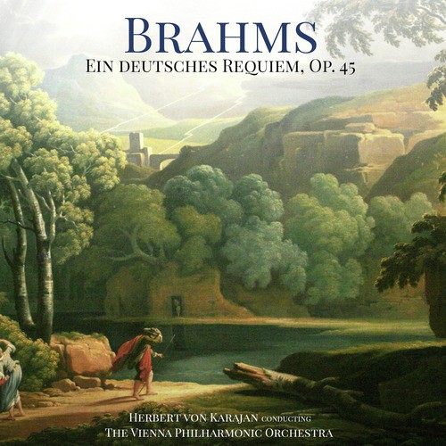 Brahms: Ein deutsches Requiem, Op. 45