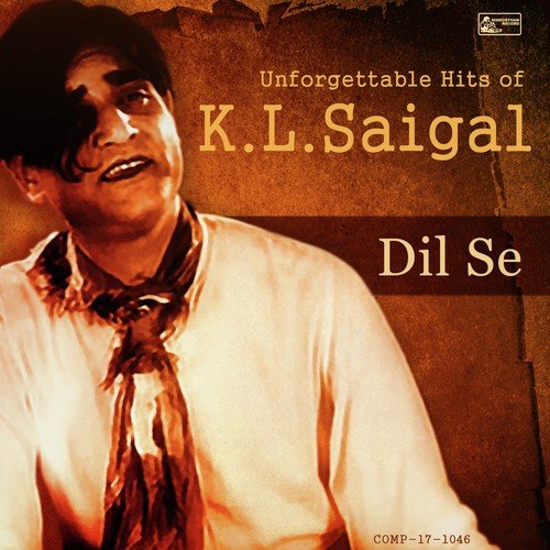 Dil Se - Unforgettable Hits of K.L. Saigal