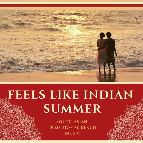 Feels Like Indian Summer - South Asian Traditional Beach Music