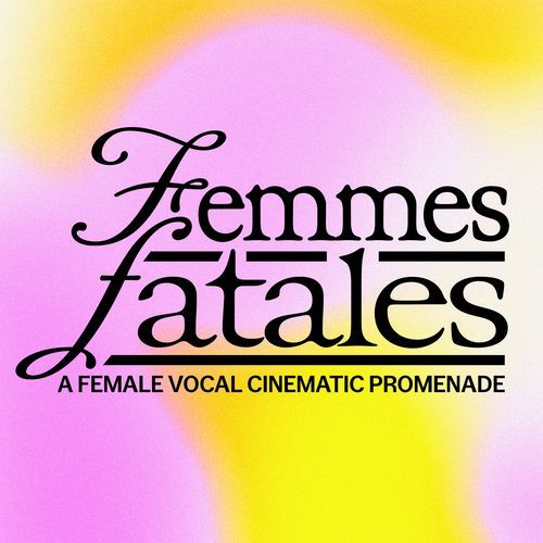 Femmes Fatales – A Female Vocal Cinematic Promenade_poster_image