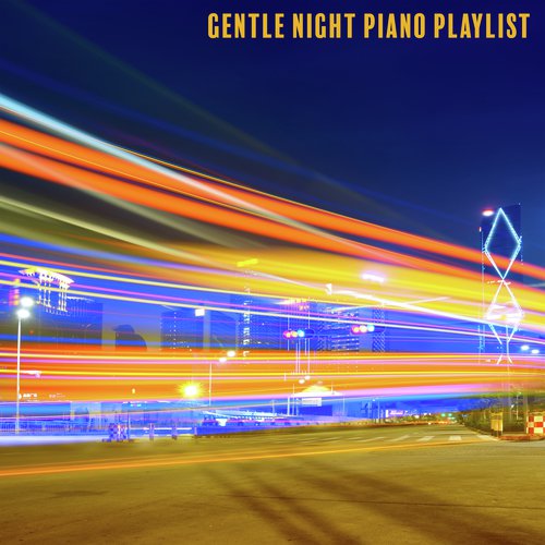 Gentle Night Piano Playlist - 15 Soothing Jazz Melodies for Bedtime, Easy Sleep, Have a Nice Dream, Relax Time, Stress Free