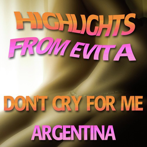 Highlights from Evita, Don't Cry for Me Argentina