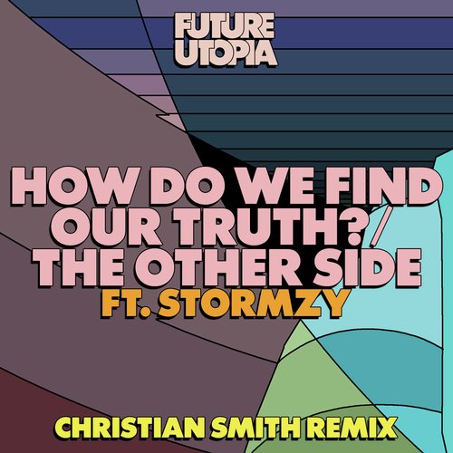 How Do We Find Our Truth? / The Other Side (Christian Smith Remix)