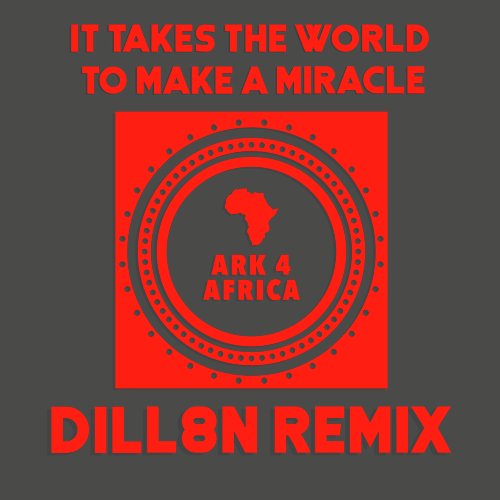 It Takes the World to Make a Miracle (Dill8n Remix)