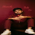 Khamoshi Bolta Hai