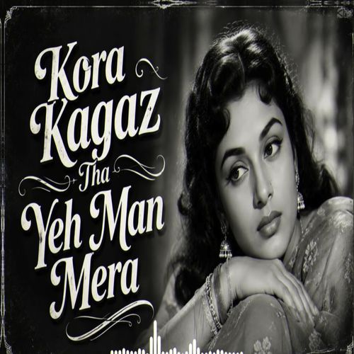 Kora Kagaz Tha Yeh Mann Mera