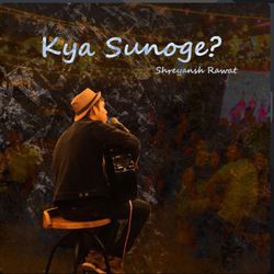 Kya Sunoge?-KhscdBhhUFg