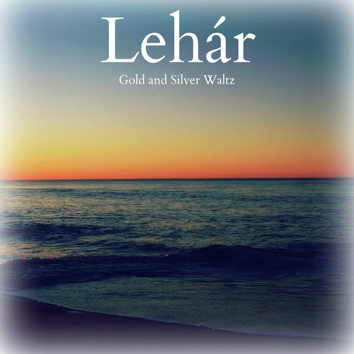 Lehár: Gold and Silver Waltz_poster_image