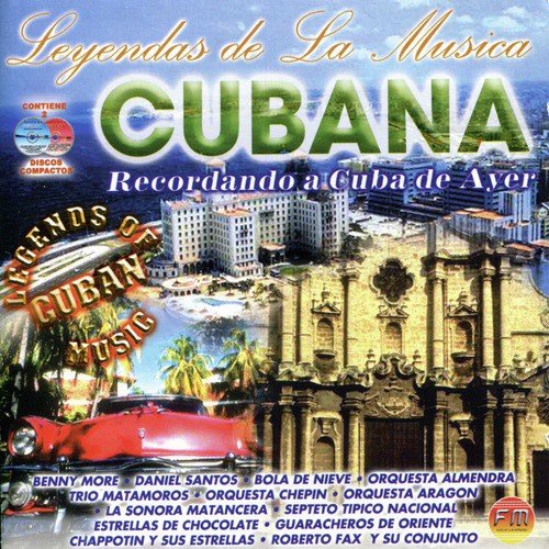 Leyendas de la Musica Cubana (Recordando a la Cuba de Ayer)