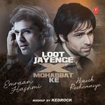 Loot Jayenge X Mohabbat Ke - Emraan Hashmi & Himesh Reshammiya Mashup