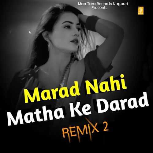 Marad Nahi Matha Ke Darad Remix 2