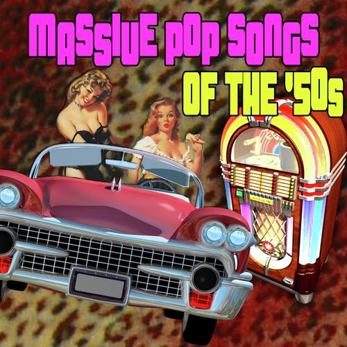 Massive Pop Songs Of The 50s