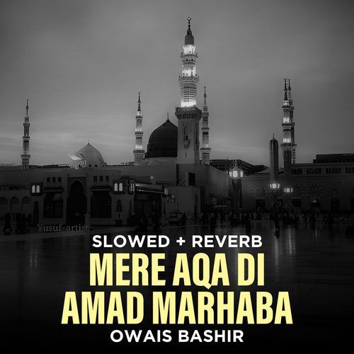 Mere Aqa Di Amad Marhaba (Lofi-Mix)