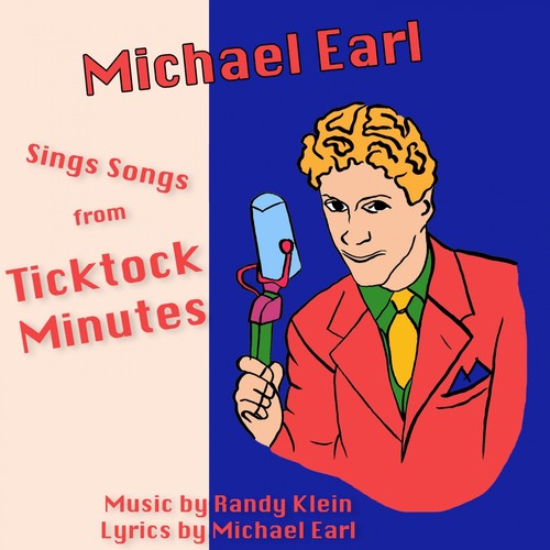 Michael Earl Sings Songs from Ticktock Minutes