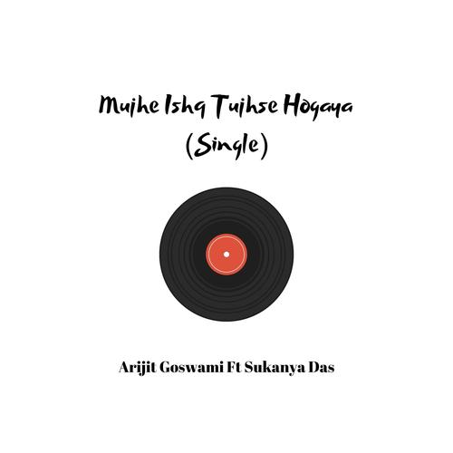 Mujhe Ishq Tujhse Hogaya (feat. Sukanya Das)_poster_image