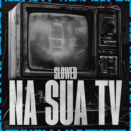 Na Sua Tv (Slowed)_poster_image