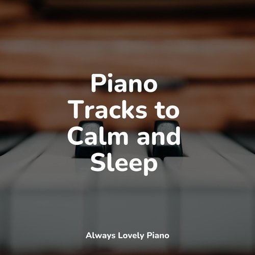 Piano Tracks to Calm and Sleep