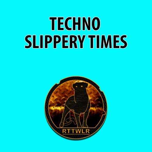 Techno Slippery Times