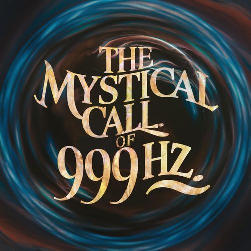 The Mystical Call of 999 Hz