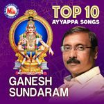 Top10 Ayyppa Devotional By Ganesh Sundaram