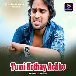 Tumi Kothay Achho-Py4ySDFJYFI