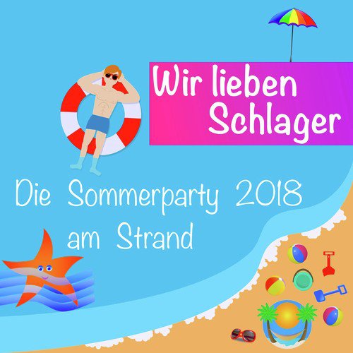 Wir lieben Schlager: Die Sommerparty 2018 am Strand