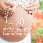 50 Pregnancy (Blissful Waiting - Sounds for Natural Birthing, Prenatal Education,  Calm Motherhood Hypnosis, Expecting Mom Preparation)
