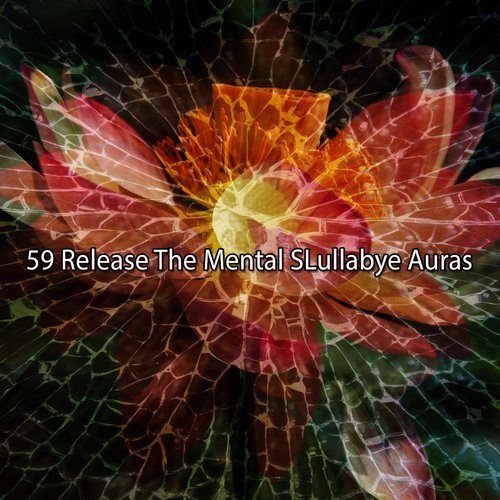 59 Release The Mental SLullabye Auras