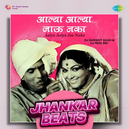 Aalya Aalya Jau Naka - Jhankar Beats