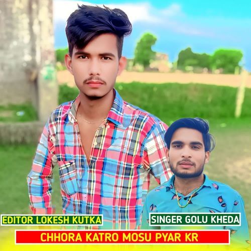 Chhora Katro Mosu Pyar Kr
