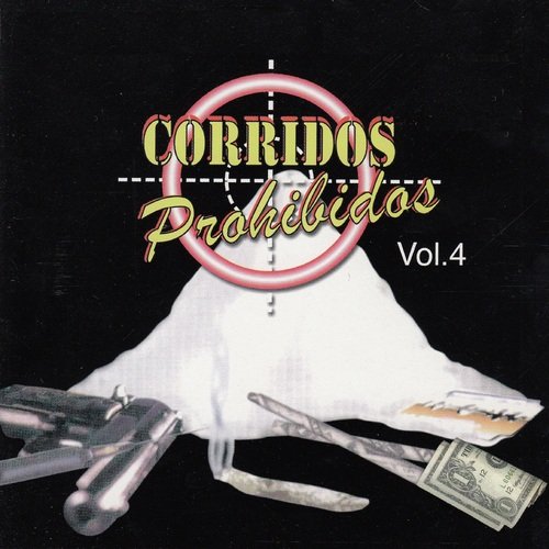 Corridos Prohibidos, Vol. 4 (32 Corridos Mas Famosos del Mundo)